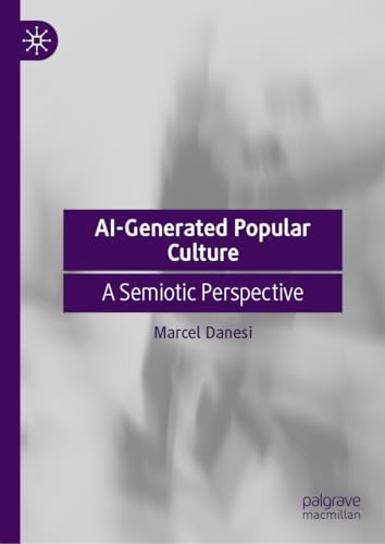 AI-Generated Popular Culture: A Semiotic Perspective von Palgrave Macmillan